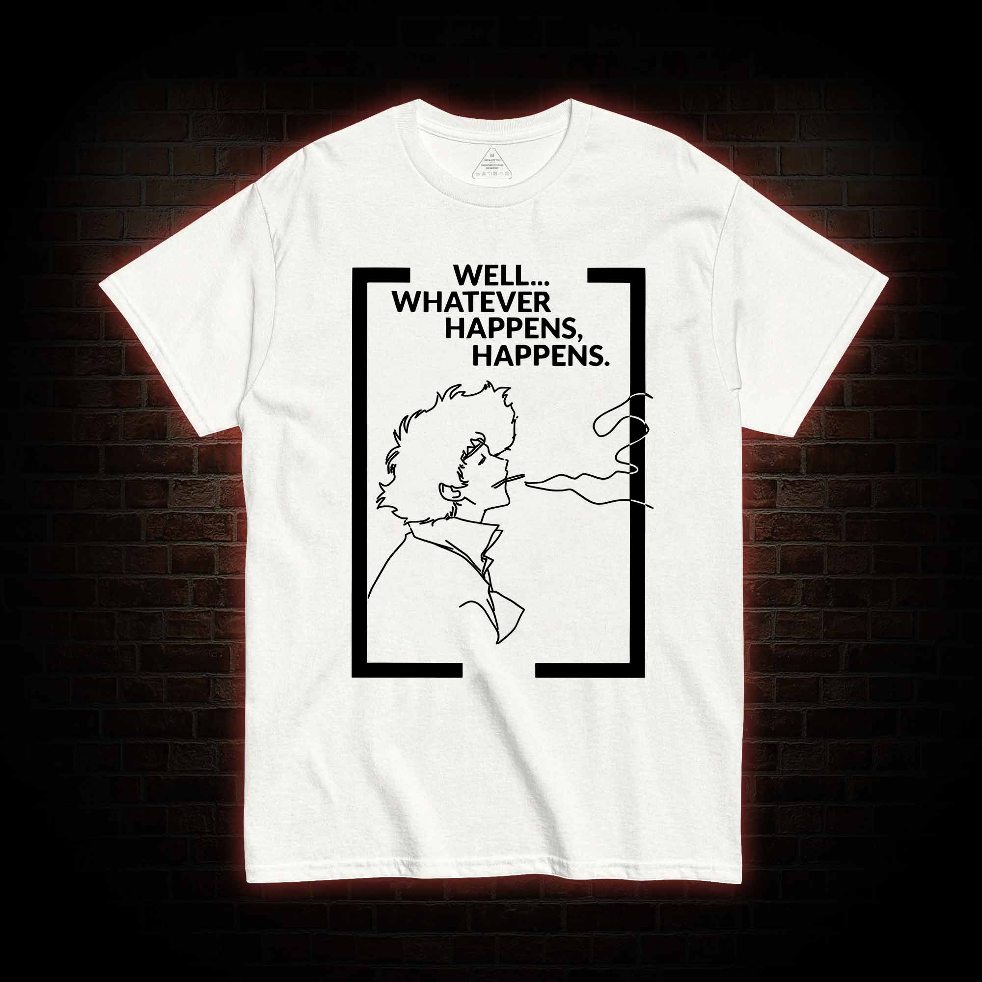 Whatever Happens Happens T-shirt 