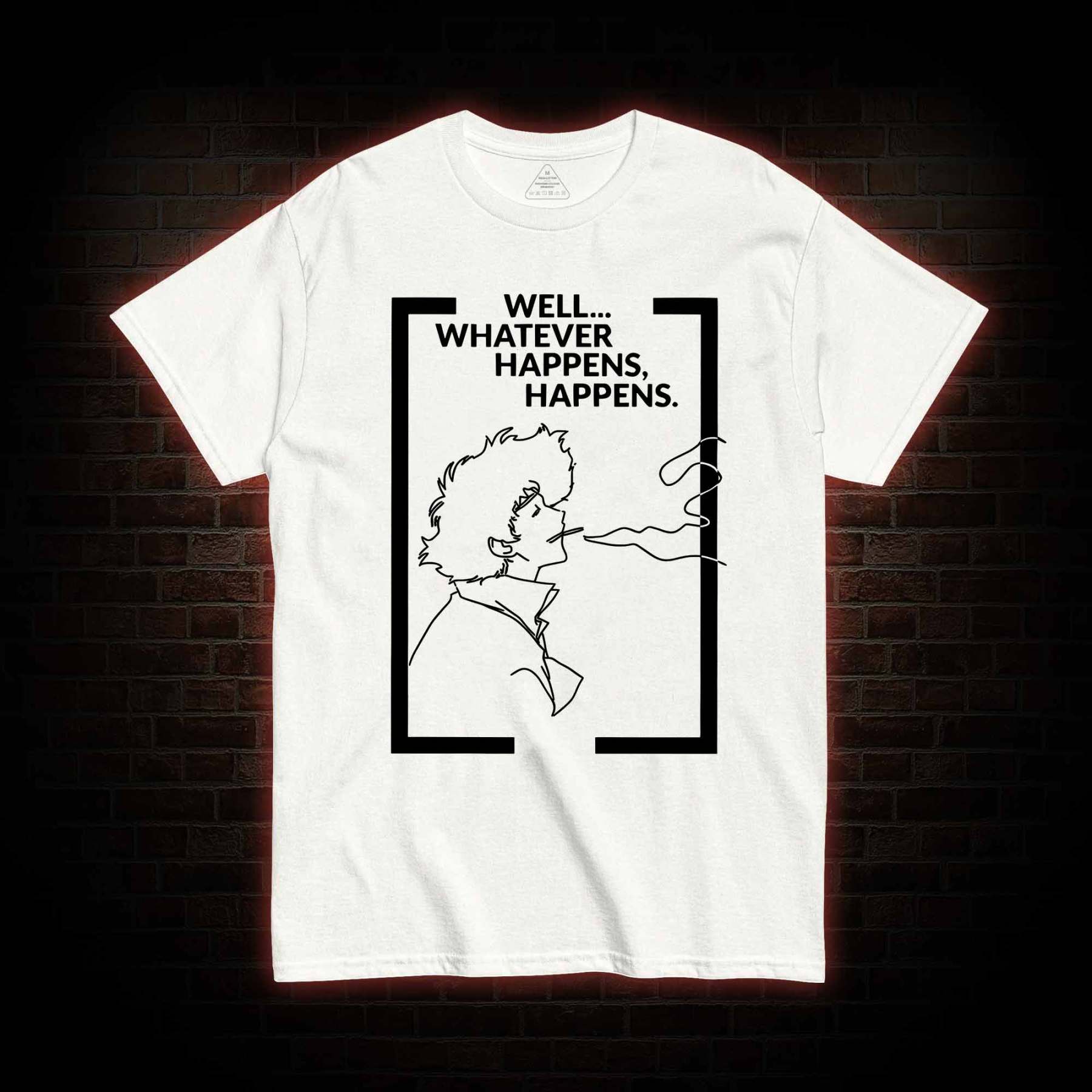 Whatever Happens Happens T-shirt 