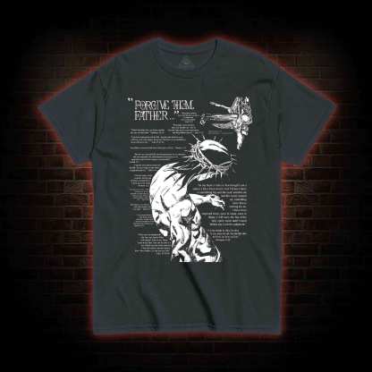 Forgive Them Father T-shirt 