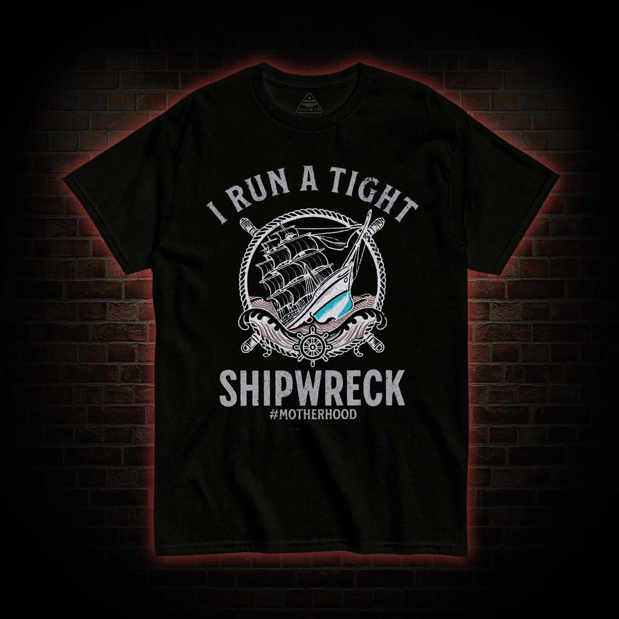 I Run a Tight Shipwreck T-shirt 