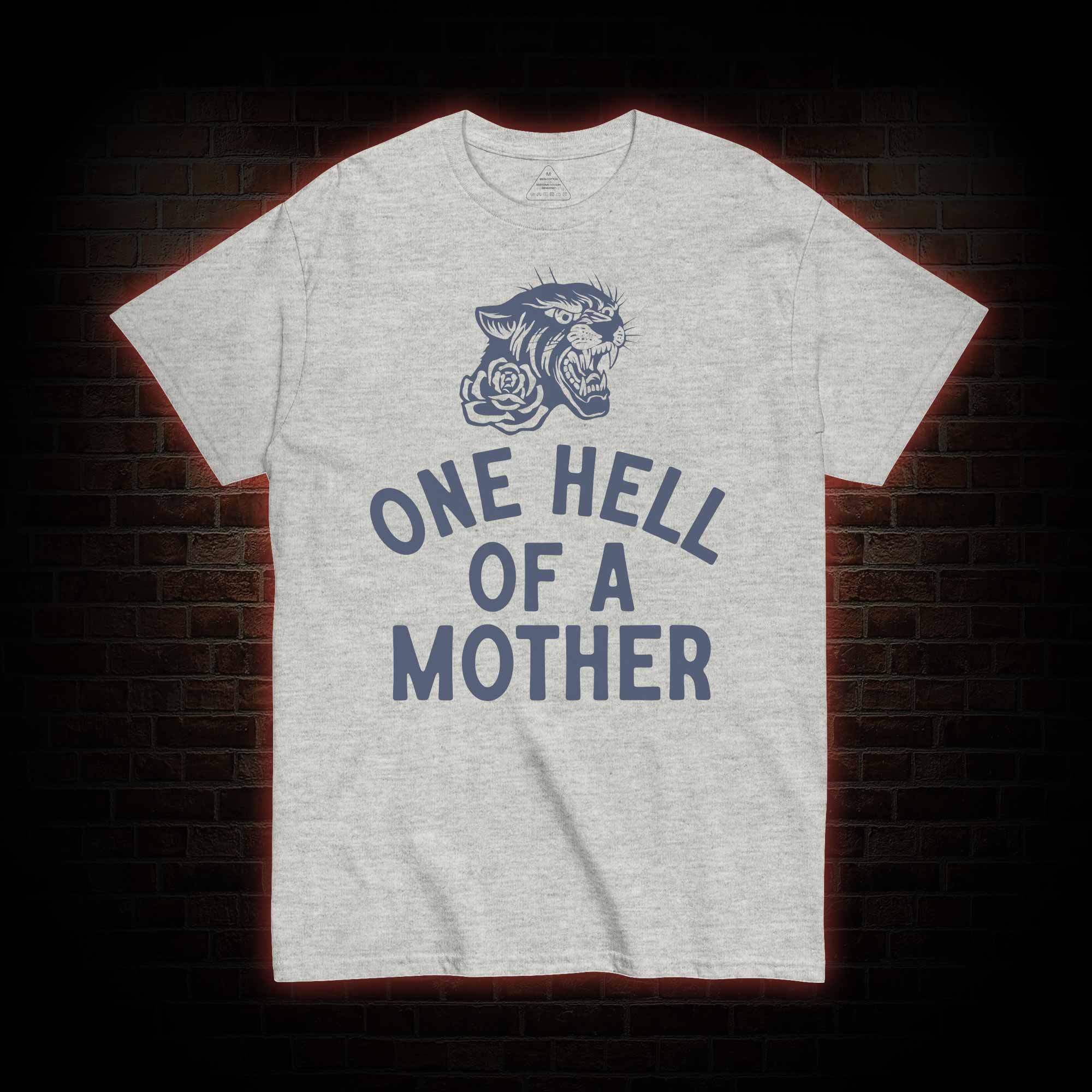 One Hell of A Mother T-shirt