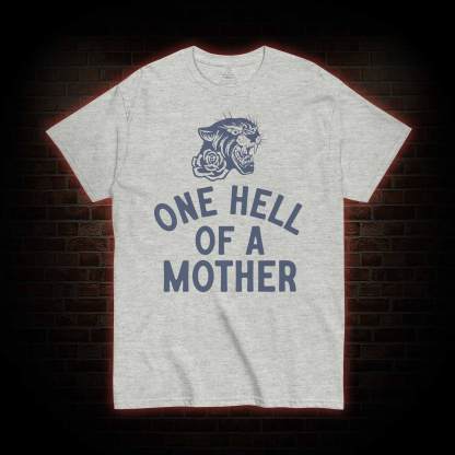 One Hell of A Mother T-shirt