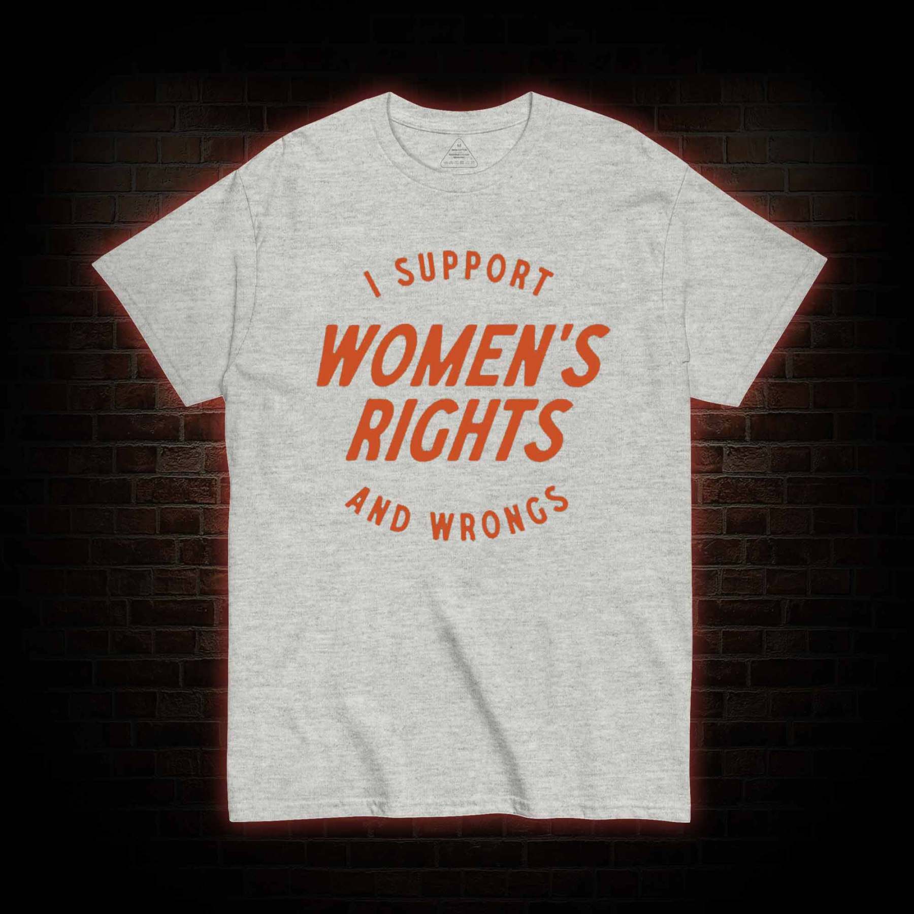 I Support Womens Rights and Wrongs T-shirt