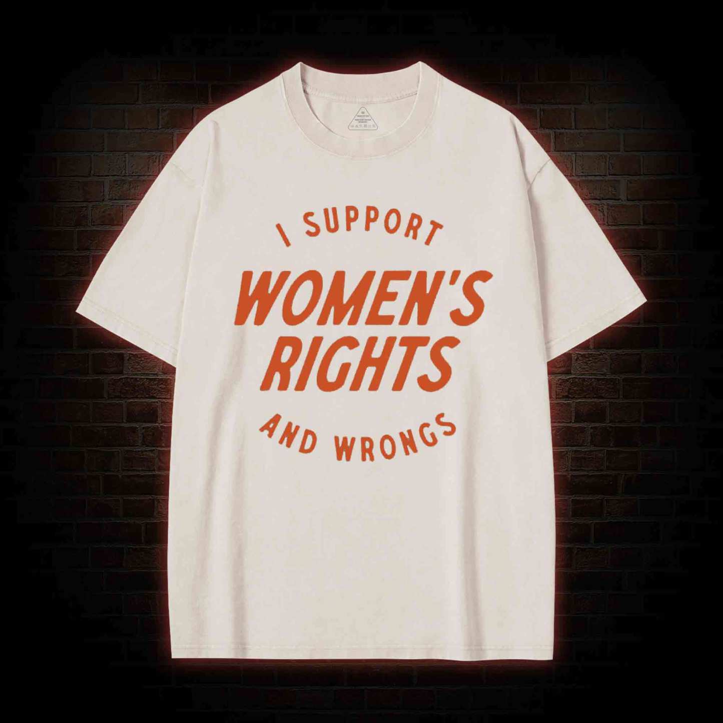 I Support Womens Rights and Wrongs Washed T-shirt
