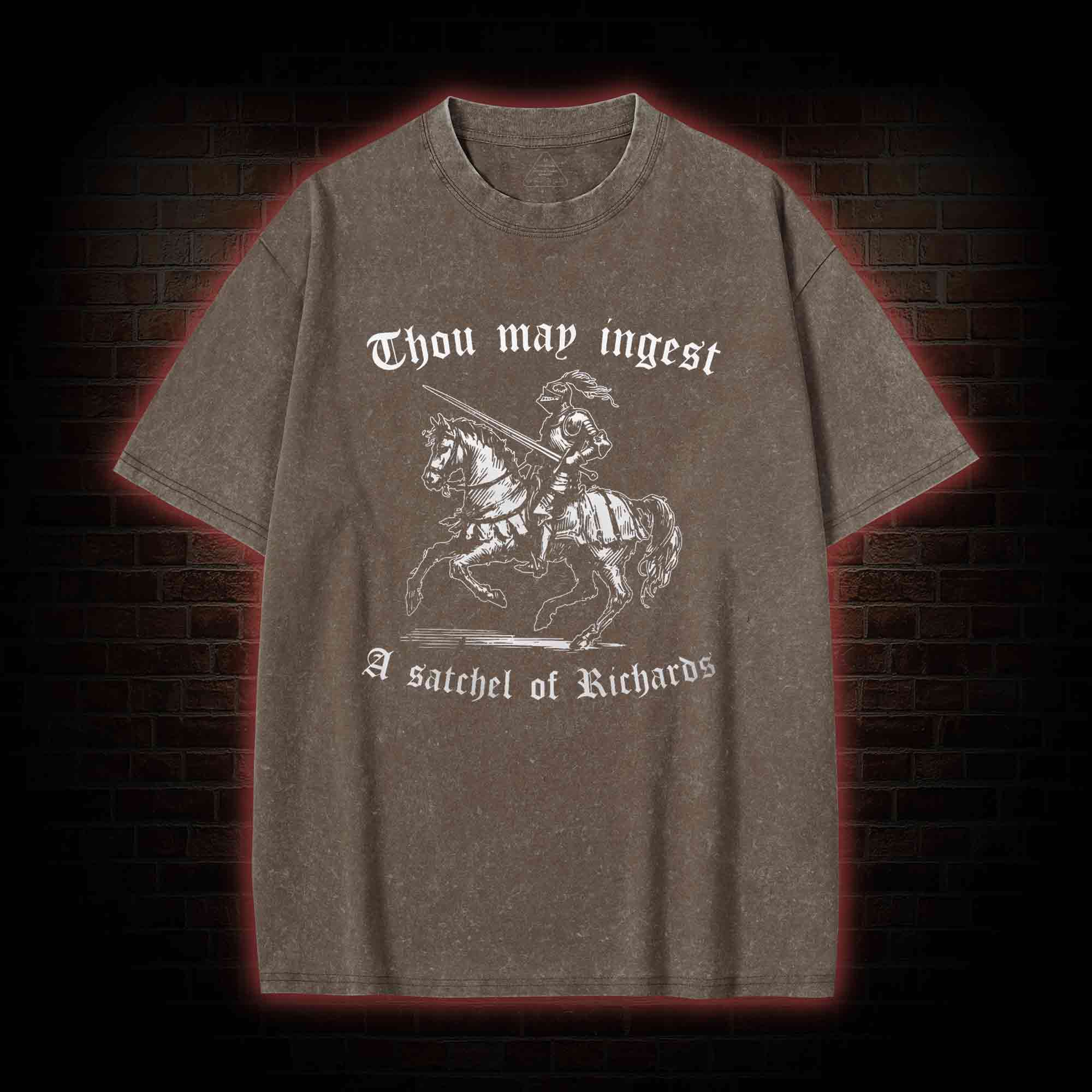 Thou May Ingest A Satchel of Richard Washed T-shirt