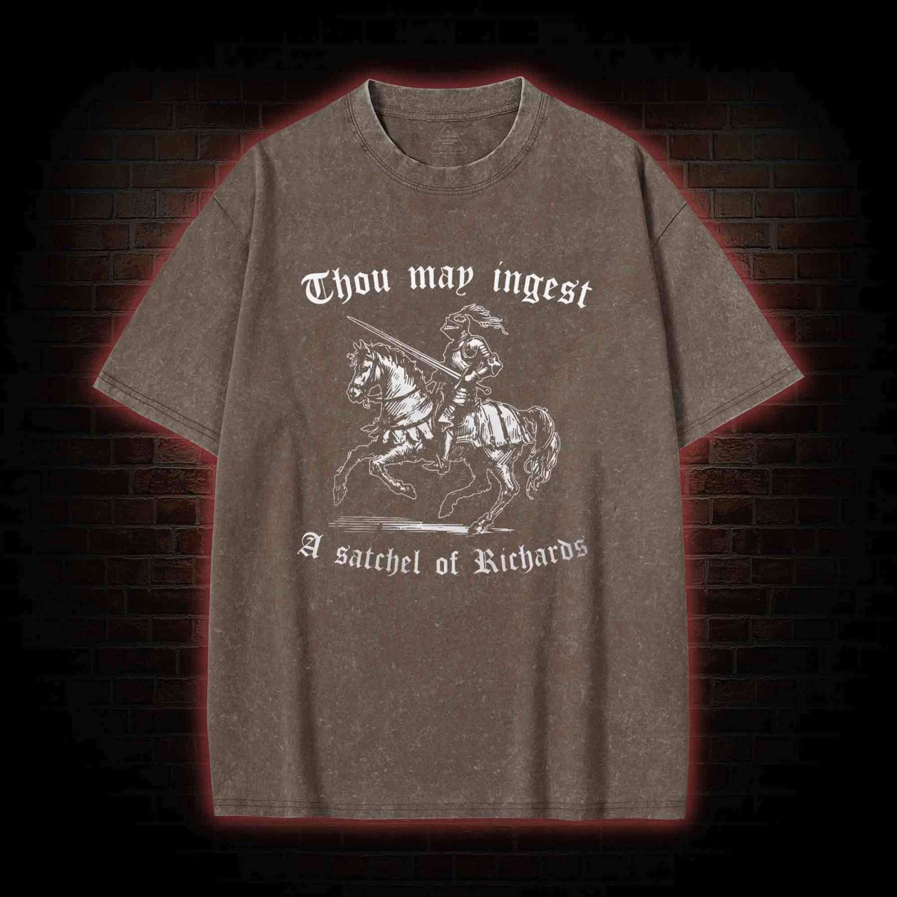 Thou May Ingest A Satchel of Richard Washed T-shirt
