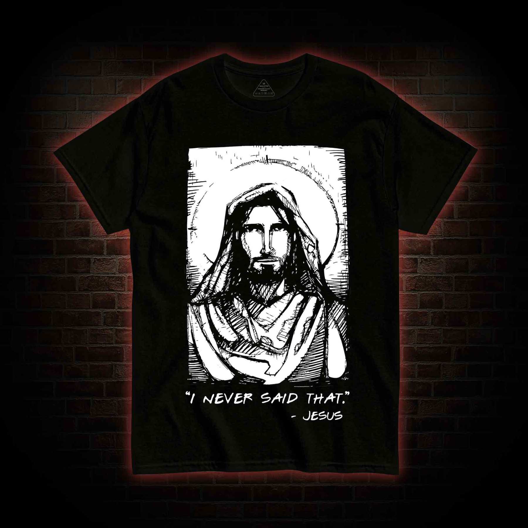 Jesus I Never Said That T-Shirt