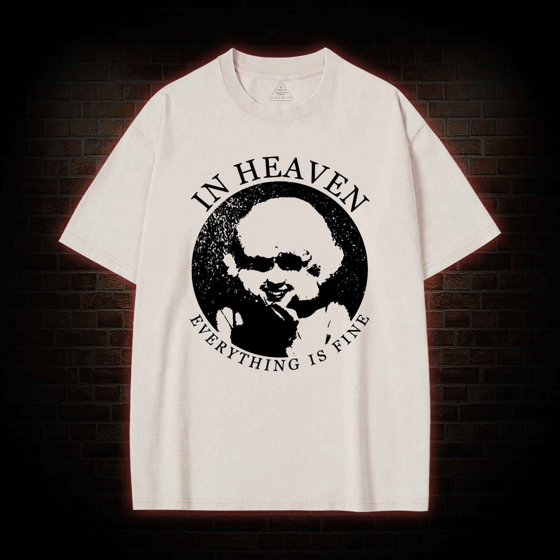 In Heaven Everything Is Fine Washed T-shirt
