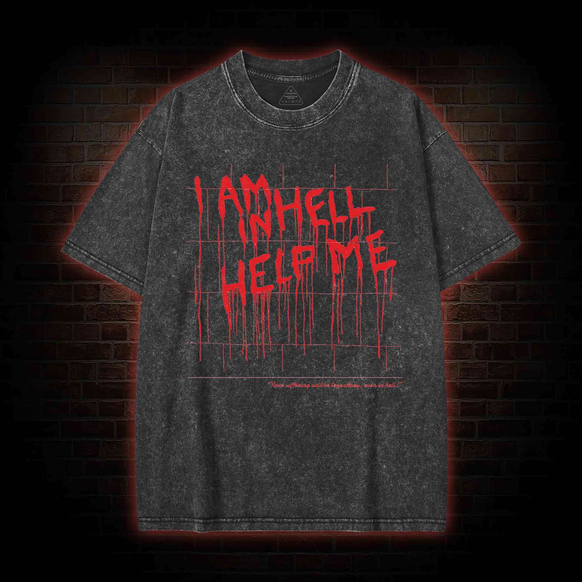 I Am in Hell Help Me Washed T-shirt