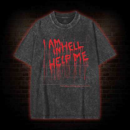 I Am in Hell Help Me Washed T-shirt