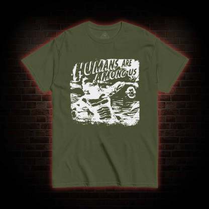 Humans are Among Us T-shirt 