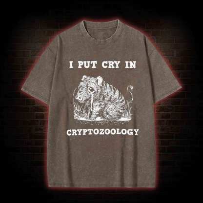 I Put Cry in Cryptozoology Washed T-shirt