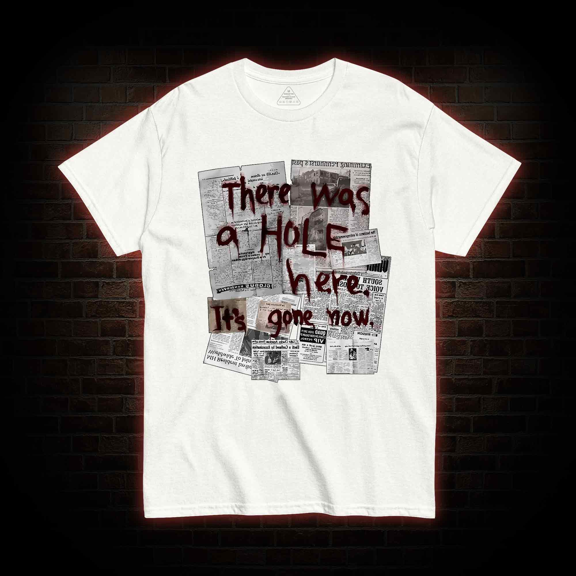 There Was a Hole T-shirt 