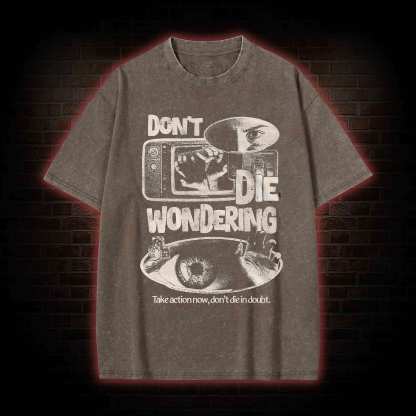 Don't Die Wondering Washed T-shirt