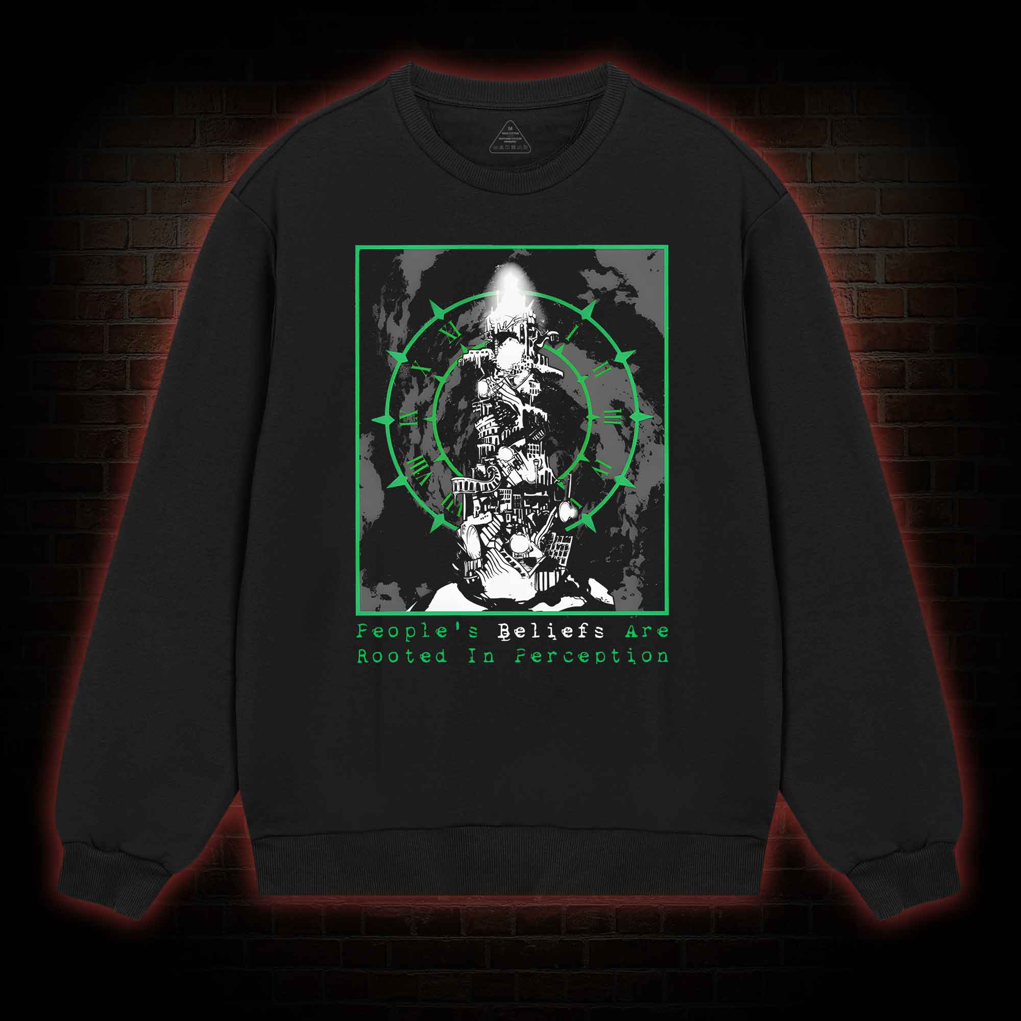 People's Beliefs Are Rooted In Perception Sweatshirt