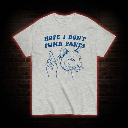 Hope I Don't Puma Pants T-shirt