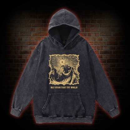 May Chaos Take The World Washed Hoodie