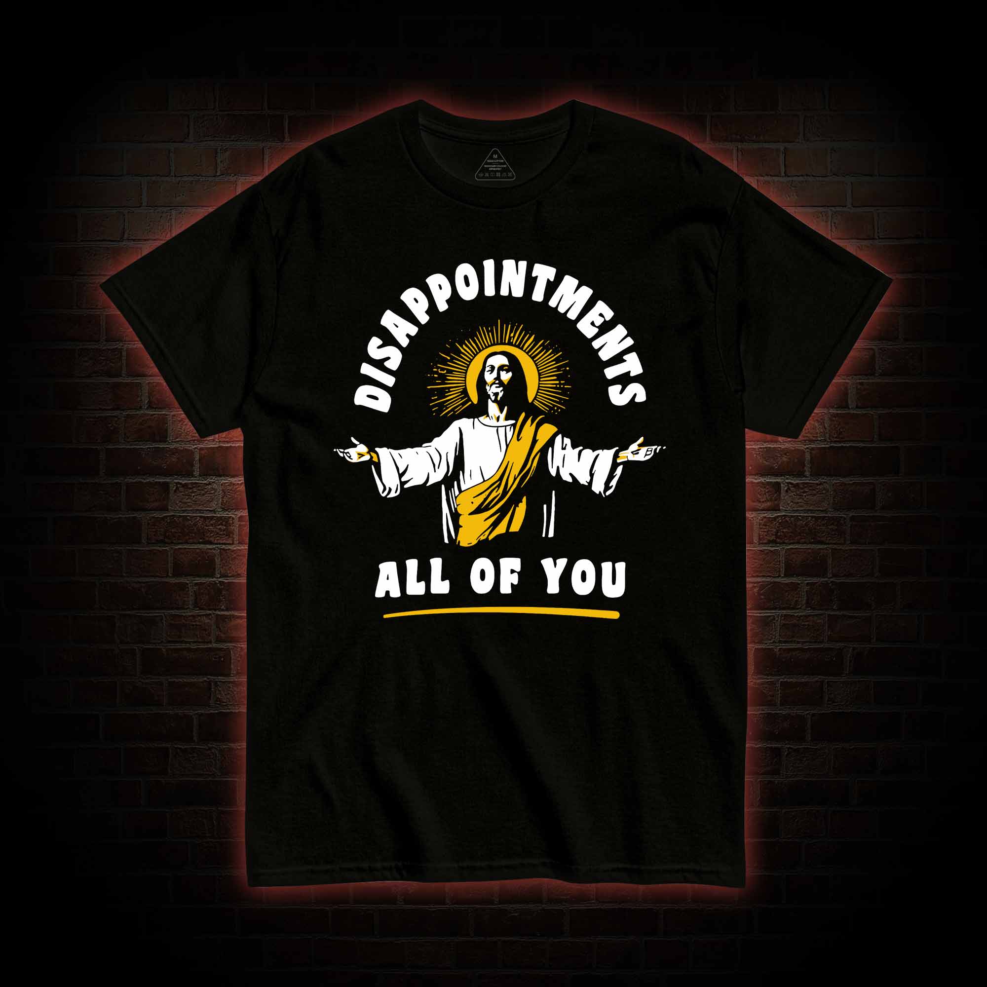 Disappointments All Of You T-shirt 