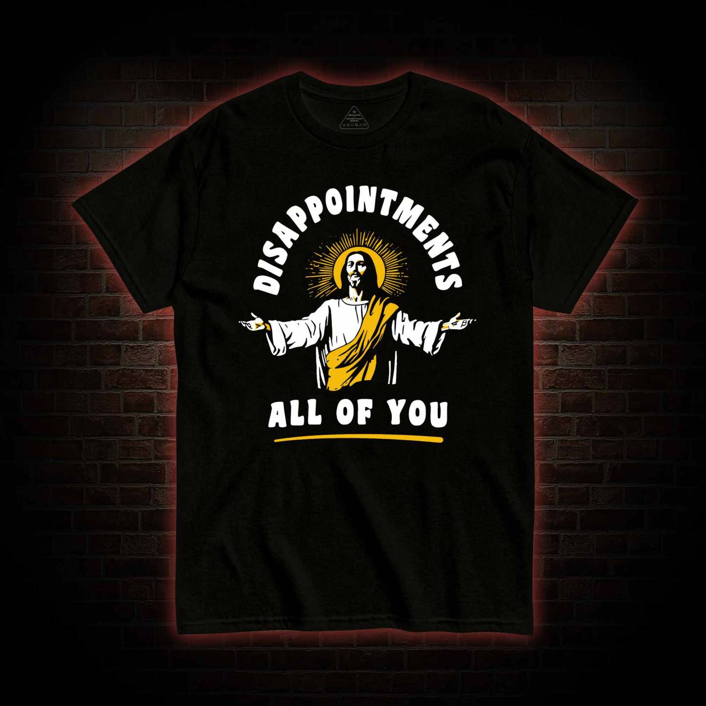 Disappointments All Of You T-shirt