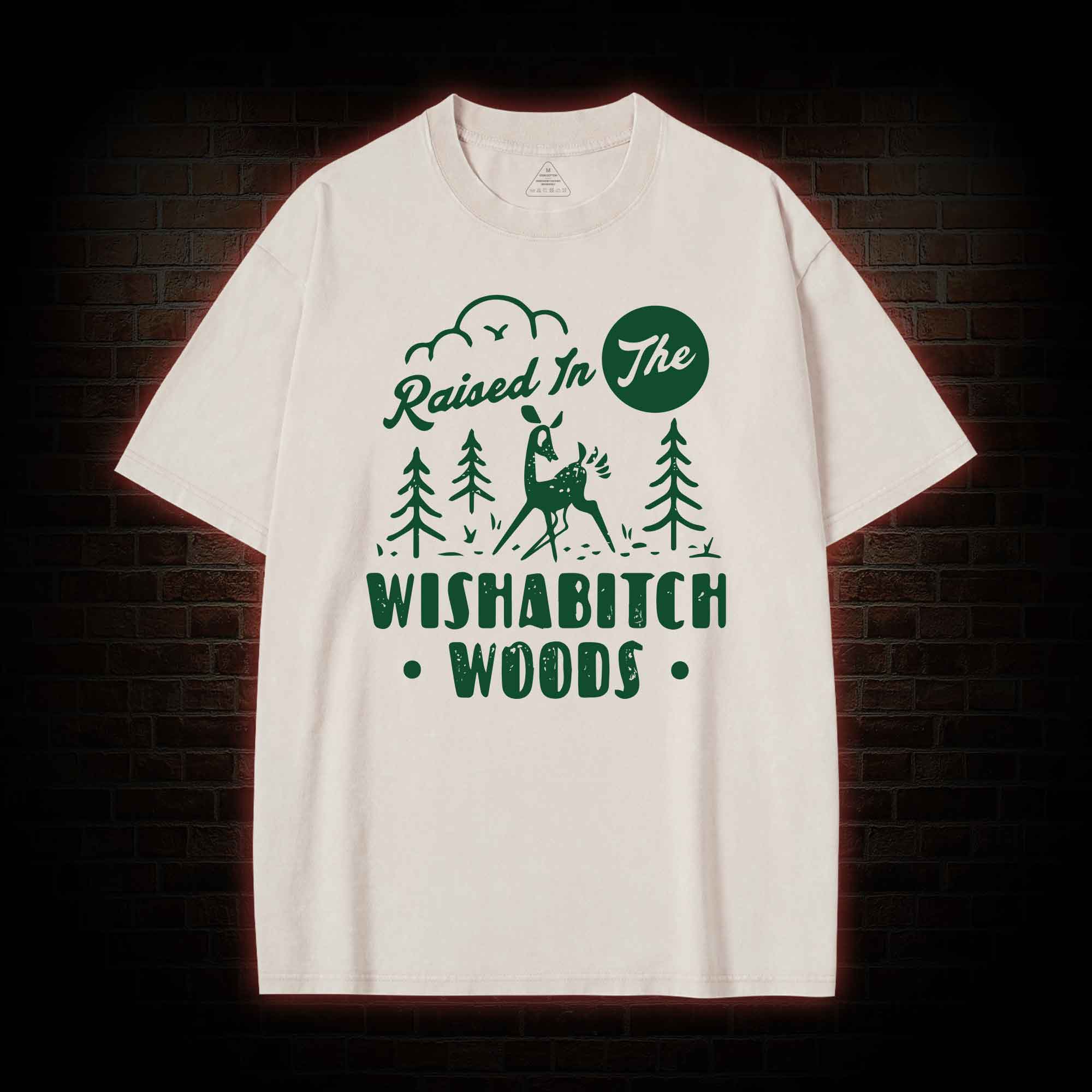 Raised In The Wishabitch Woods Washed T-shirt