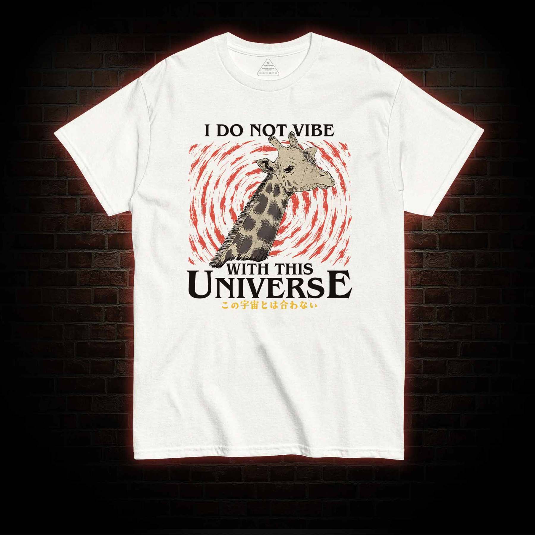 I Do Not Vibe With This Universe Giraffe T-shirt