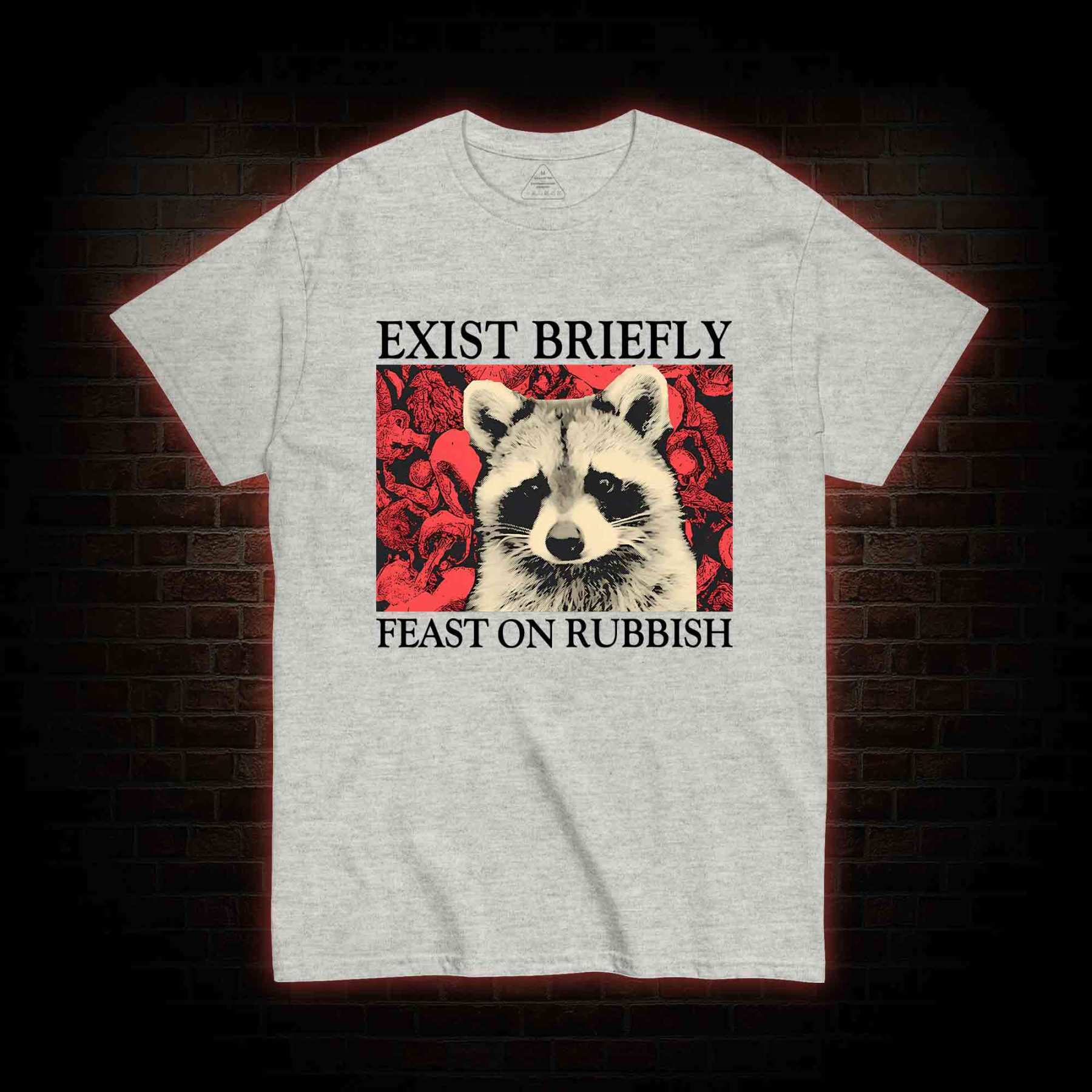 Exist Briefly Feast On Rubbish T-shirt