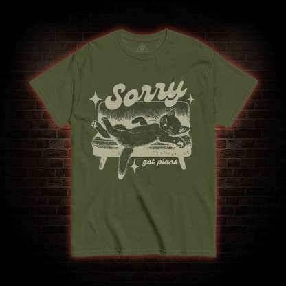 Sorry Got Plans T-shirt
