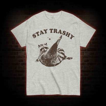 Stay Trashy T-shirt