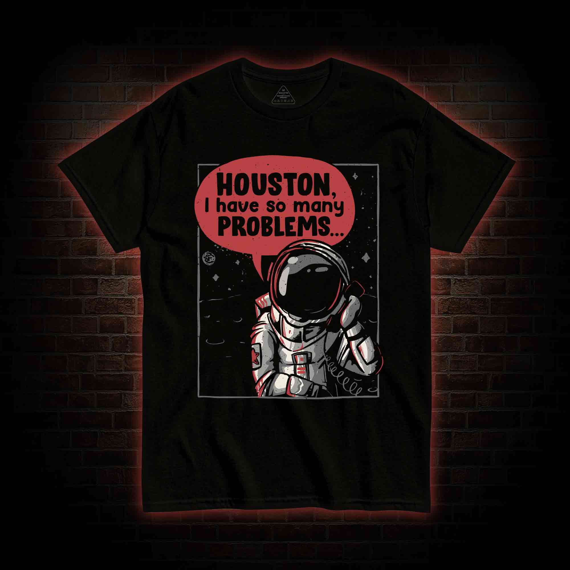 Houston I Have So Many Problems T-shirt