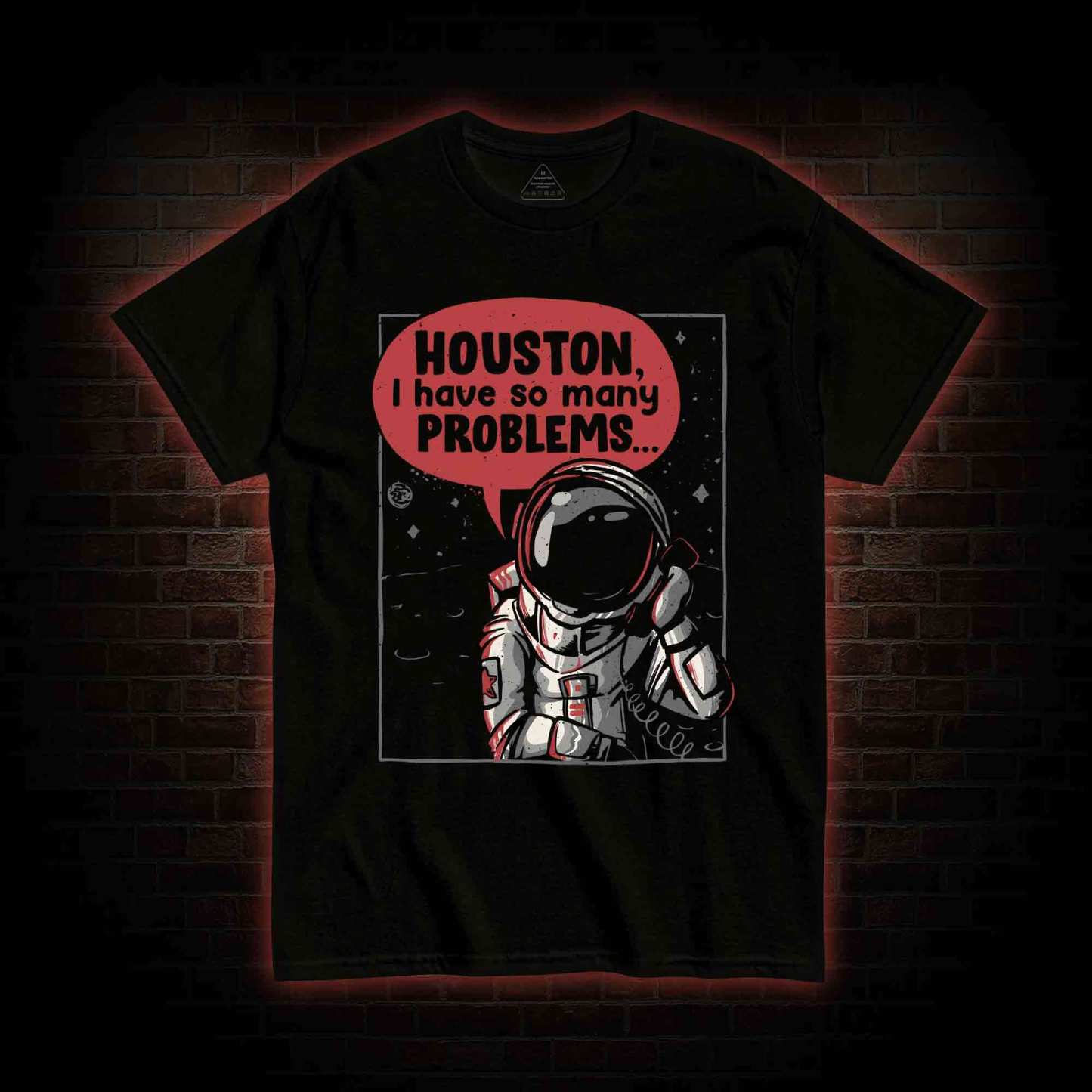 Houston I Have So Many Problems T-shirt