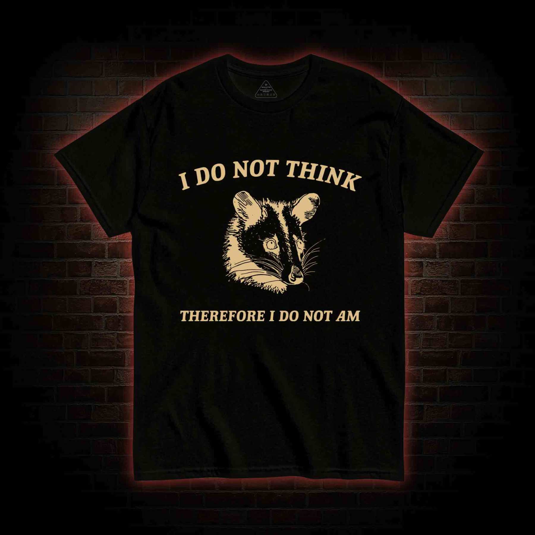 I Do Not Think Possum T-shirt