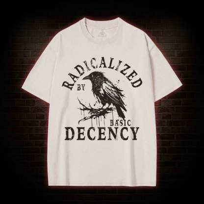 Radicalized by Basic Decency Crow Washed T-shirt