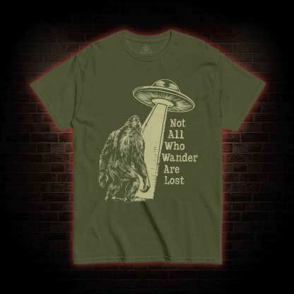 Not All Who Wander Are Lost Bigfoot UFO T-shirt