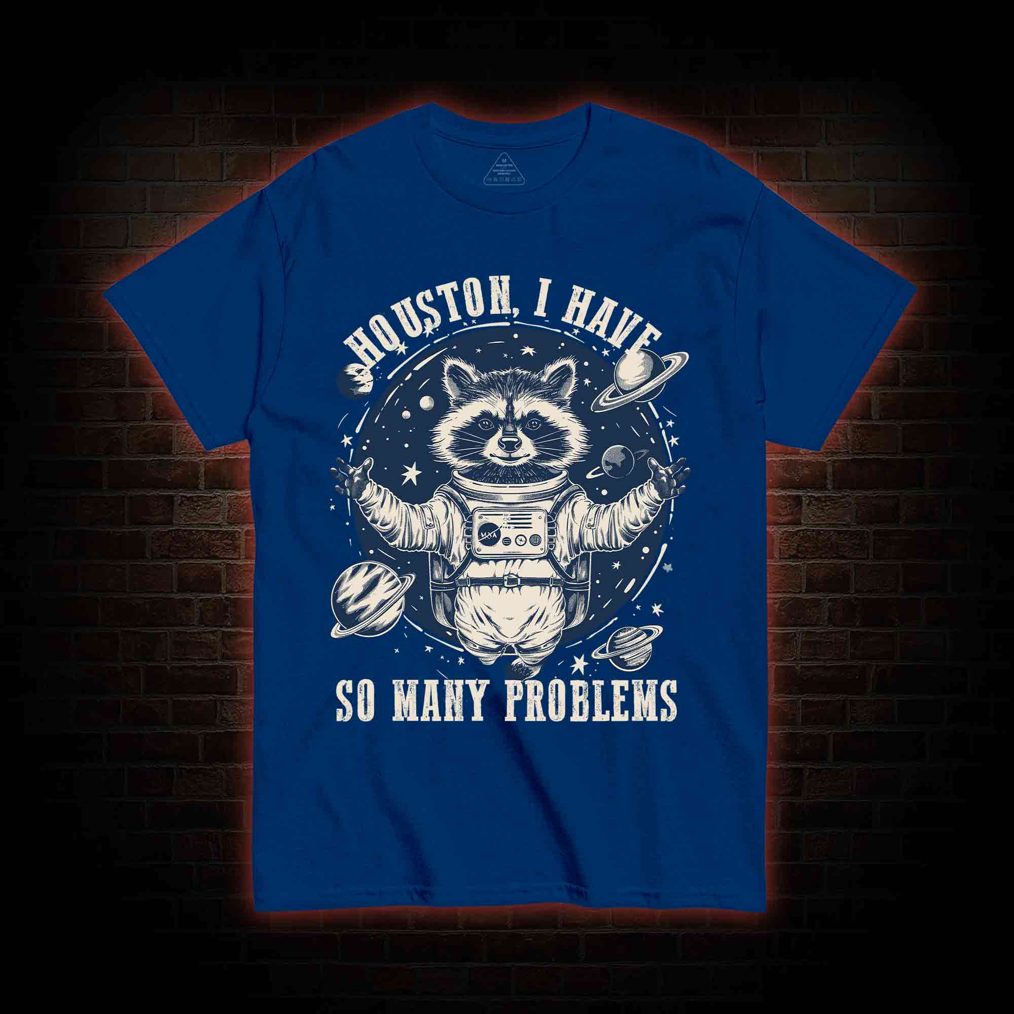Houston I Have So Many Problems Raccoon T-shirt