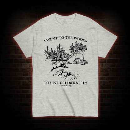 I Went To The Woods T-Shirt 