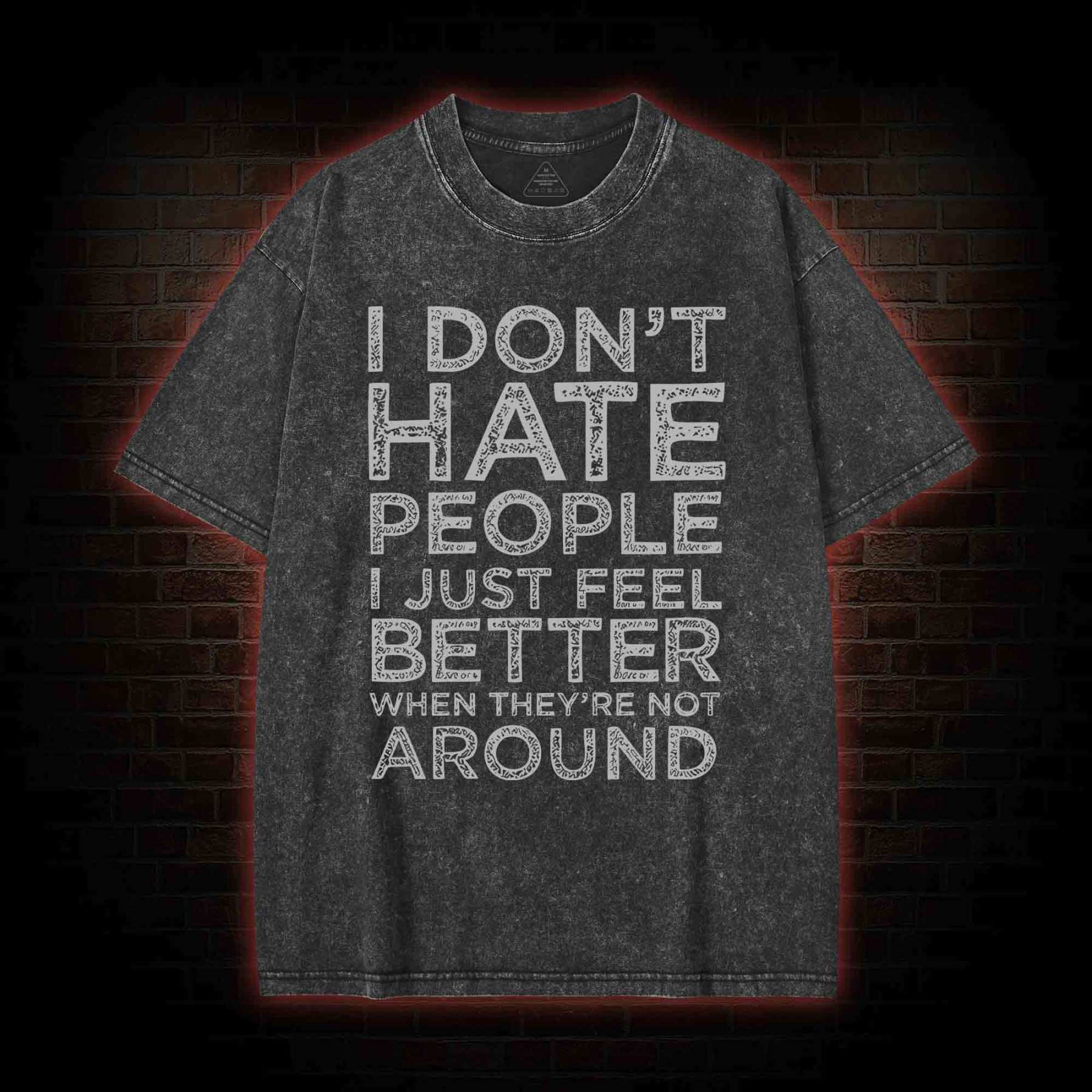 I Don't Hate People Washed T-shirt