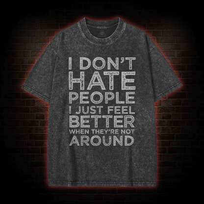 I Don't Hate People Washed T-shirt