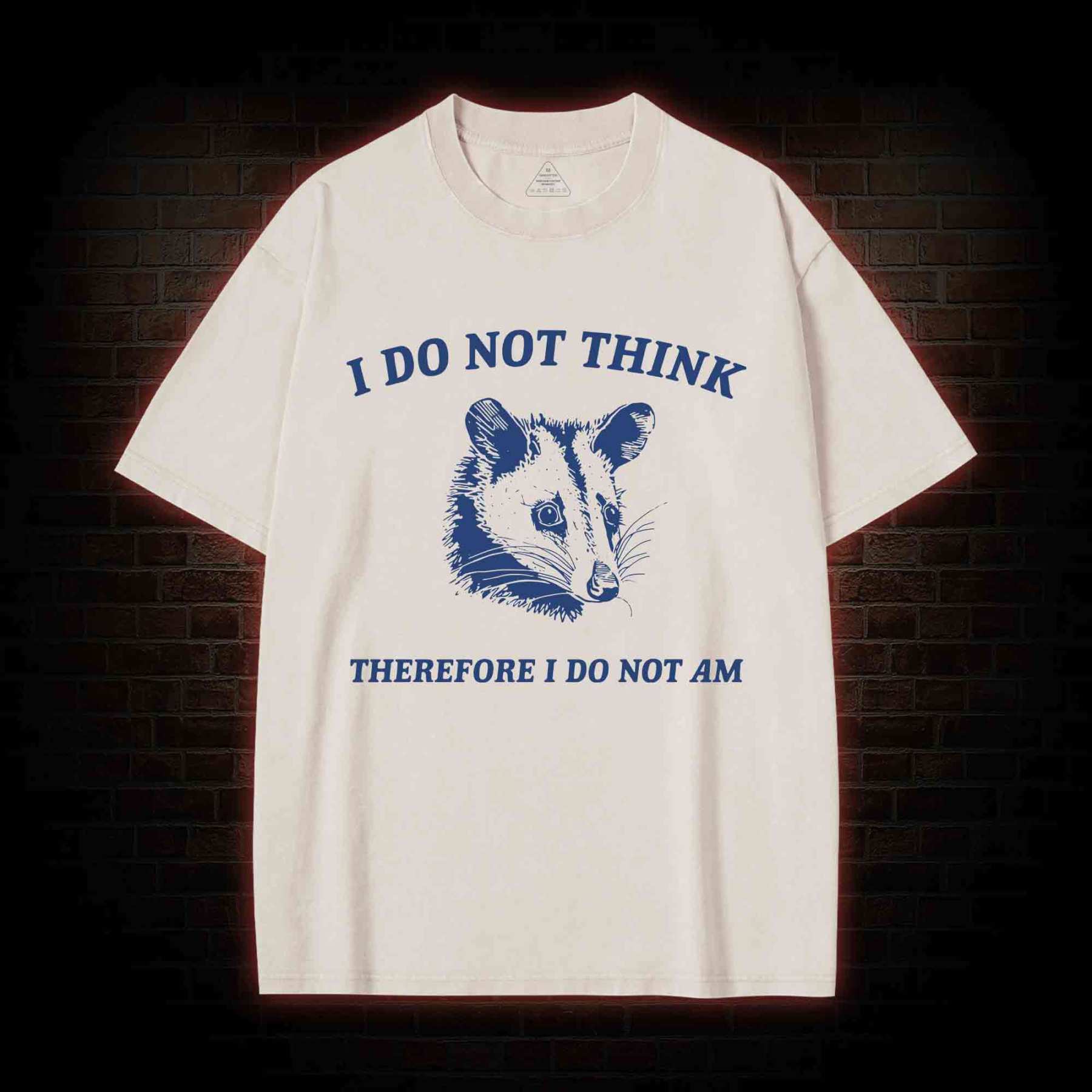 I Do Not Think Possum Washed T-shirt