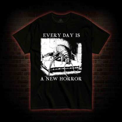 Every Day Is A New Horror T-shirt