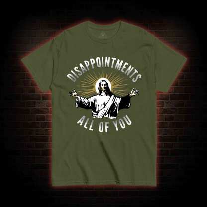 Disappointments All of You T-shirt