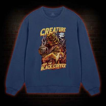 Creature From The Black Coffee Sweatshirt