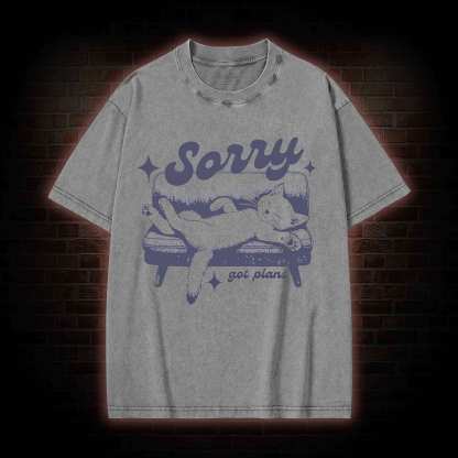 Sorry Got Plans Washed T-shirt