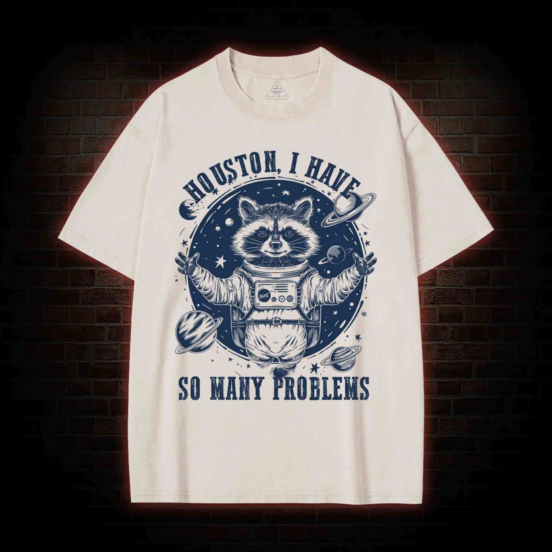 Houston I Have So Many Problems Raccoon Washed T-shirt