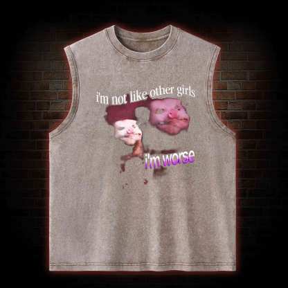 I'm Not Like Other Girls I'm Worse Washed Tank Top