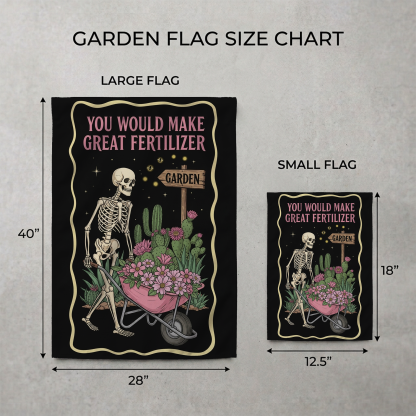 You Would Make Great Fertilizer Garden Flag
