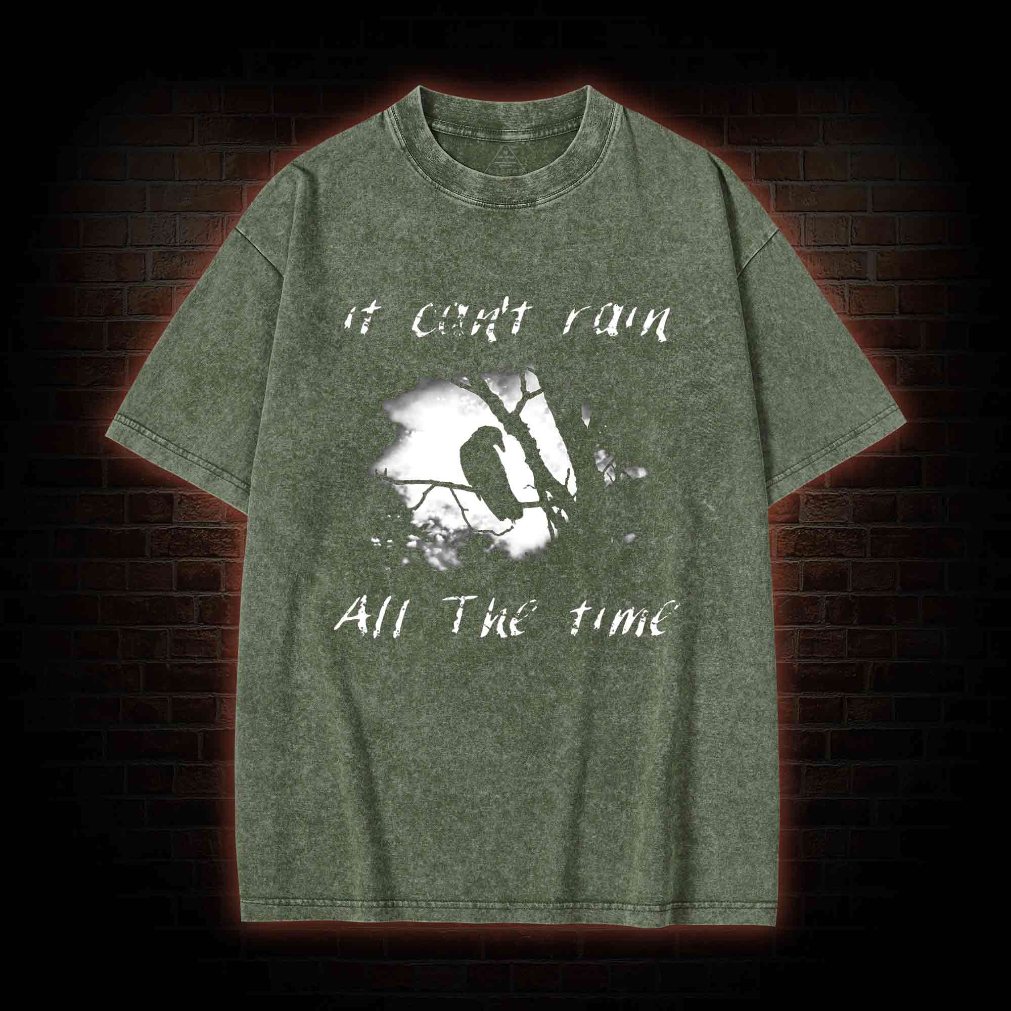 Can't Rain All the Time Washed T-shirt
