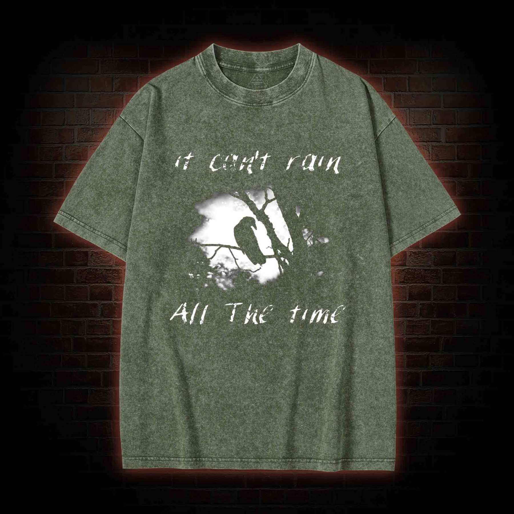 Can't Rain All the Time Washed T-shirt