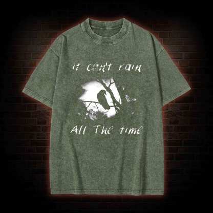 Can't Rain All the Time Washed T-shirt