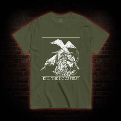 Kill the Dogs First T-shirt