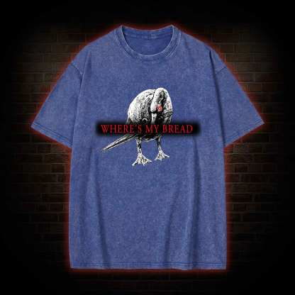 Where's My Bread Washed T-Shirt